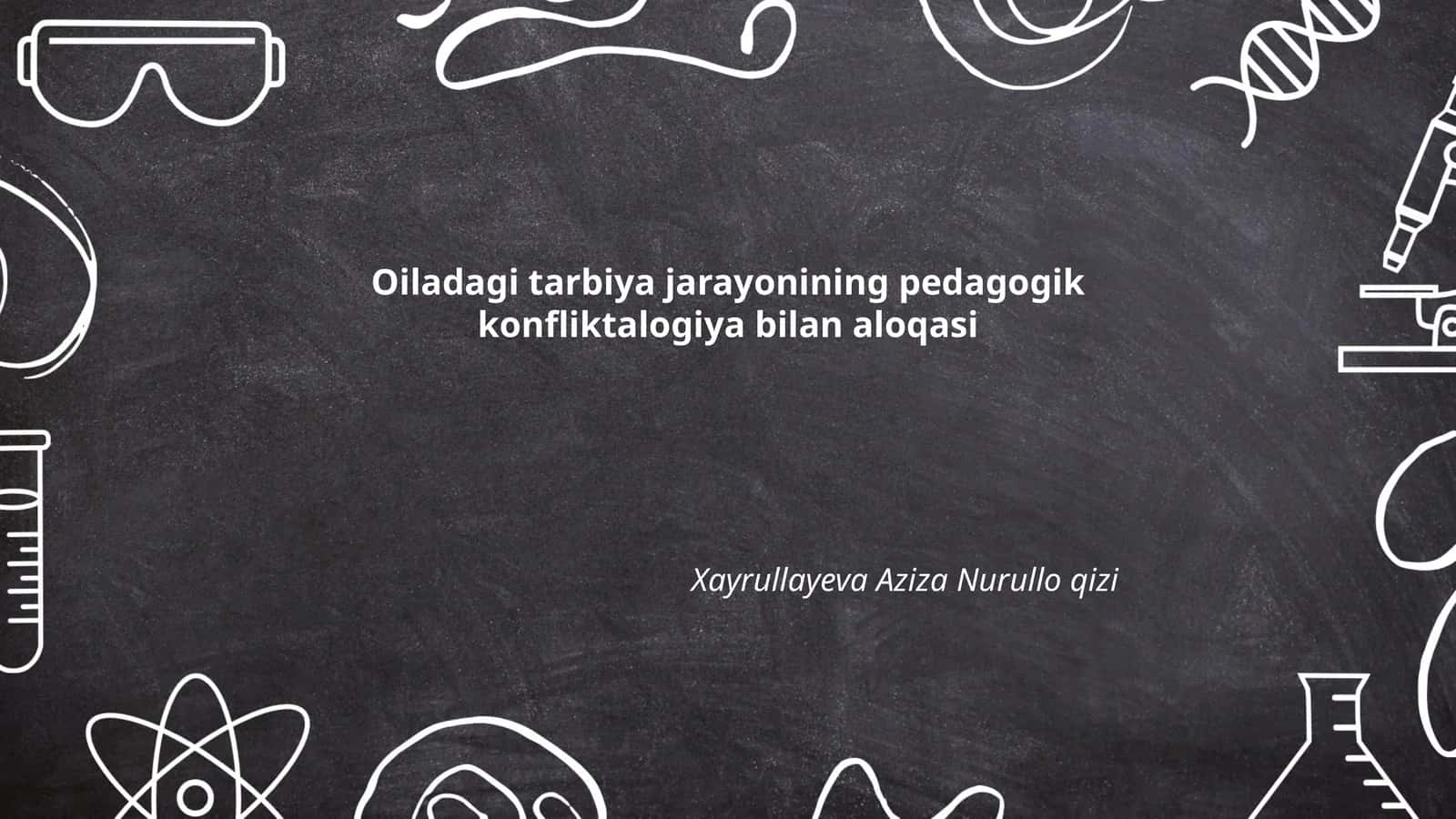 Oiladagi tarbiya jarayonining pedagogik konfliktalogiya bilan aloqasi