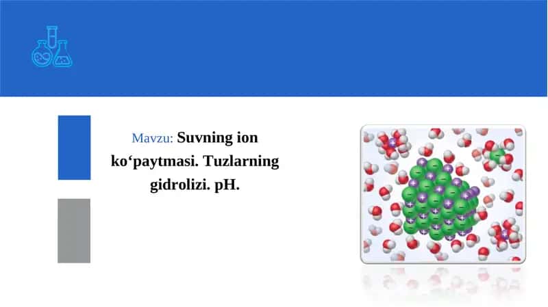 Suvning ion ko‘paytmasi. Tuzlarning gidrolizi. pH.