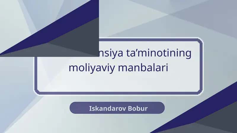 Pensiya ta’minotining moliyaviy manbalari