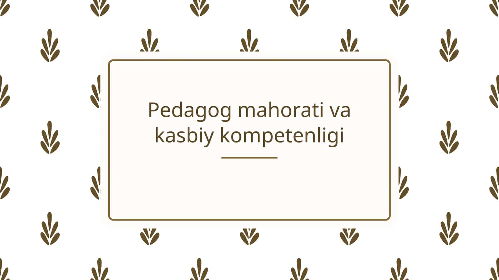 Pedagog mahorati va kasbiy kompetenligi