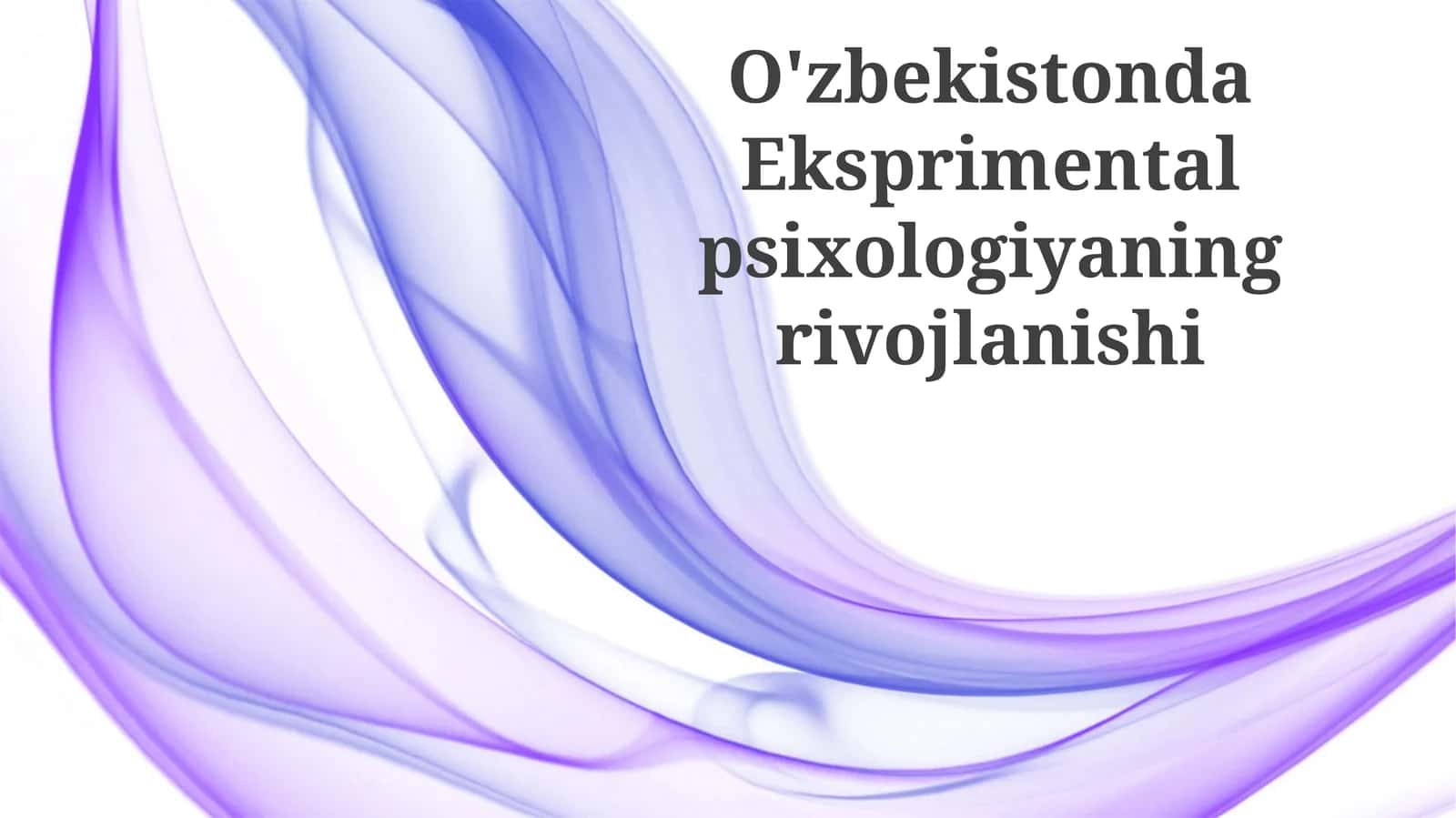 O'zbekistonda Eksperimental Psixologiyaning Rivojlanishi: Tarixiy Obzor