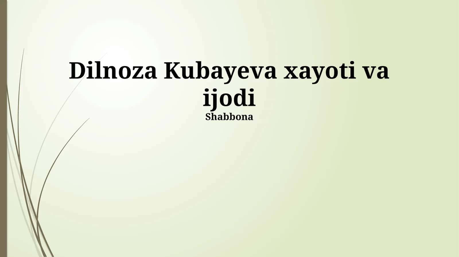 Dilnoza Kubayeva xayoti va ijodi