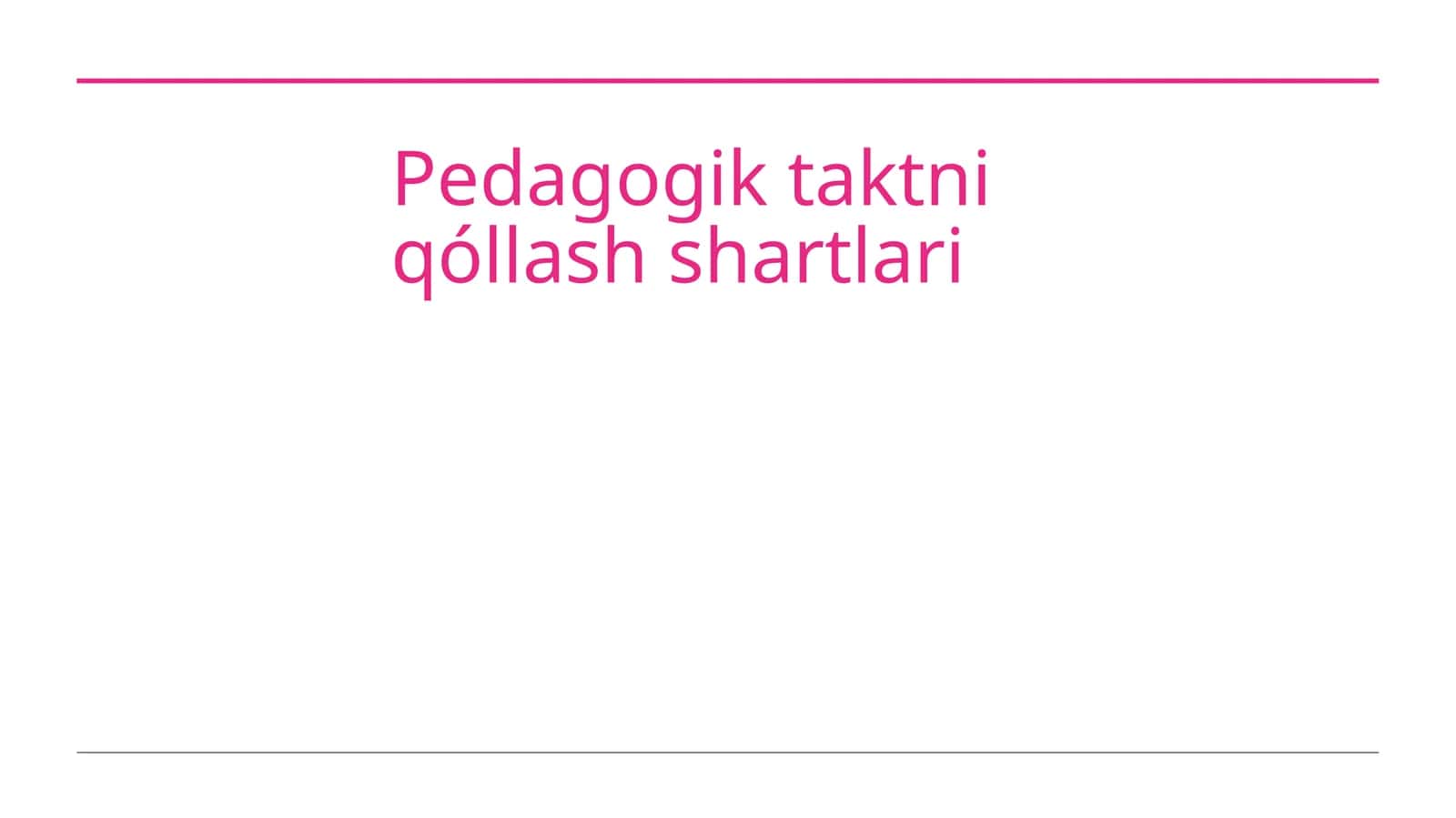 Pedagogik taktni qóllash shartlari