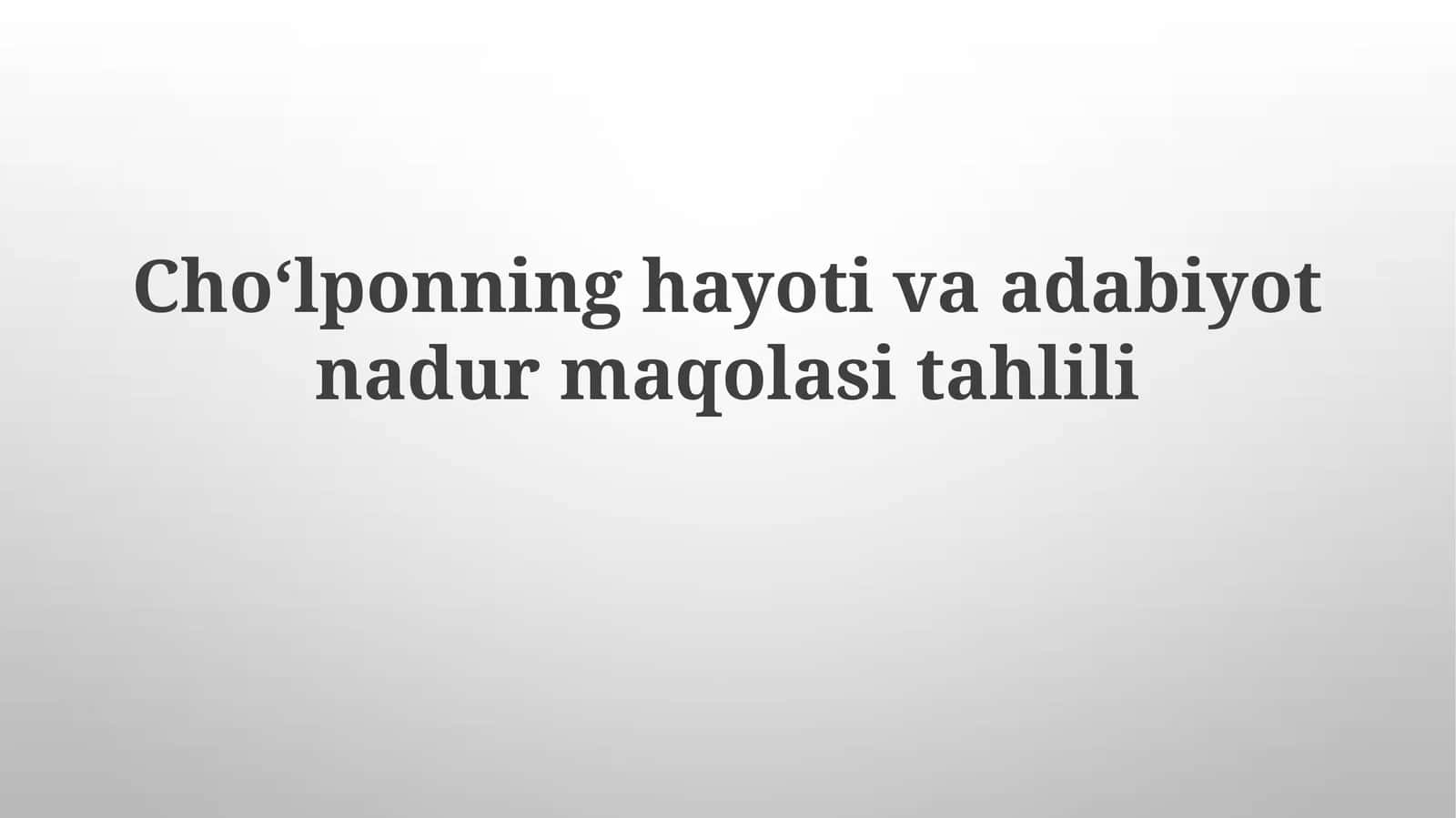 Choʻlponning hayoti va adabiyotiga durmaqolasitahlili