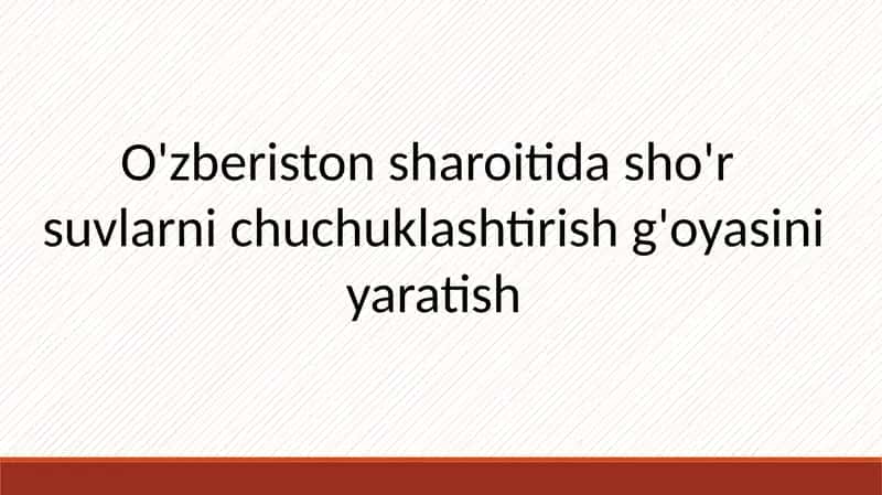 O'zberistonsharoitidasho'r suvlarnichuchuklashtirish g'oyasi