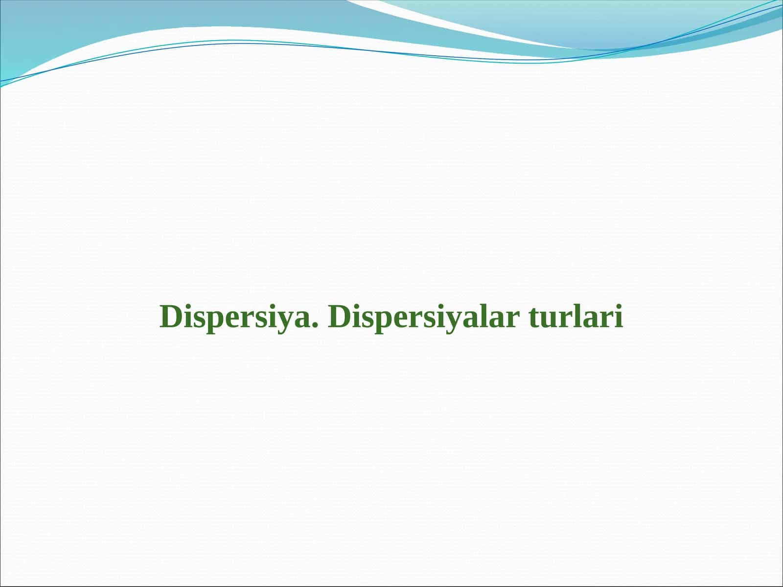 Dispersiya. Dispersiyalar turlari