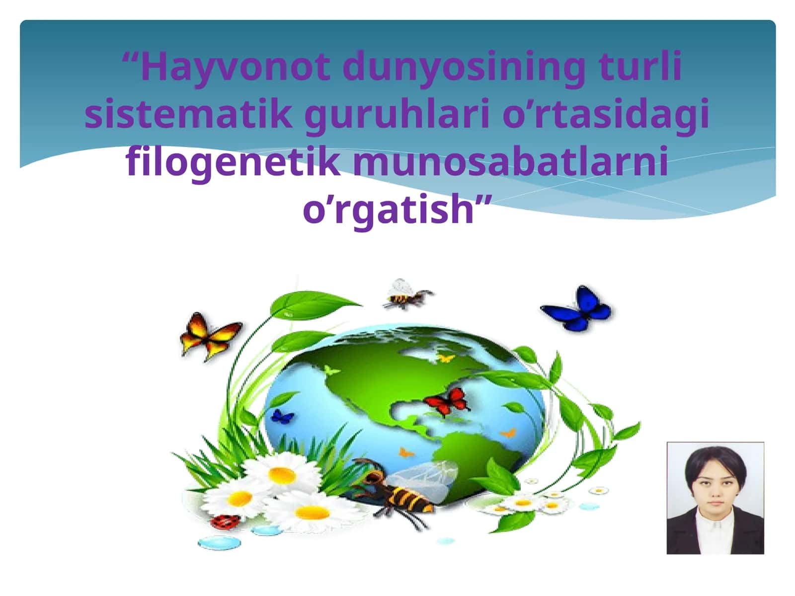 HAYVONOT DUNYOSINING TURLI SISTEMATIK GURUHLARI O‘RTASIDAGI FILOGENETIK MUNOSABATLARNI O‘RGANISH