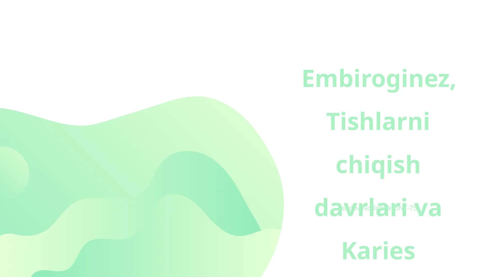 Embiroginez,Tishlarni chiqish davrlari va Karies