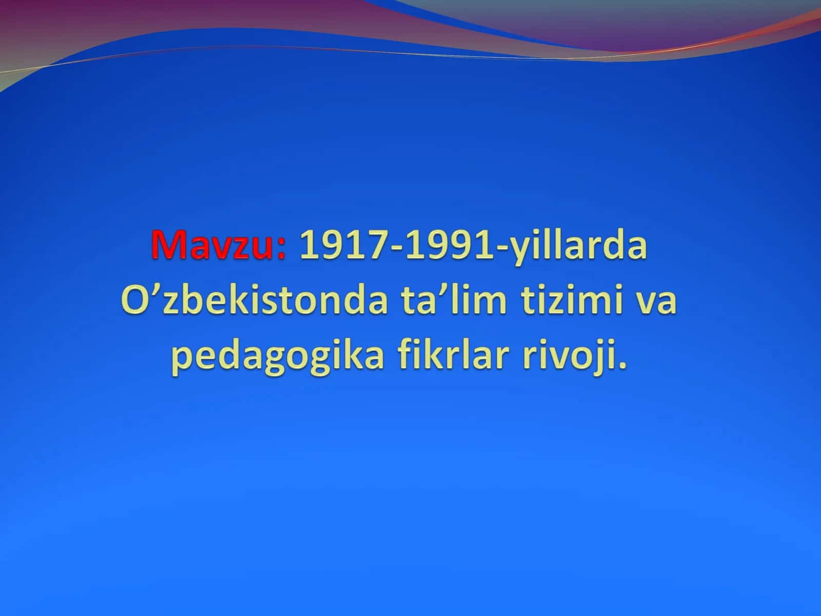 1917-1991-yillarda O’zbekistonda ta’lim tizimi va pedagogika fikrlar rivoji