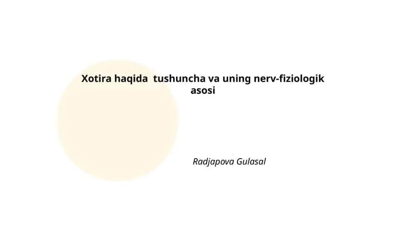 Xotira haqida tushuncha va uning nerv-fiziologik asosi