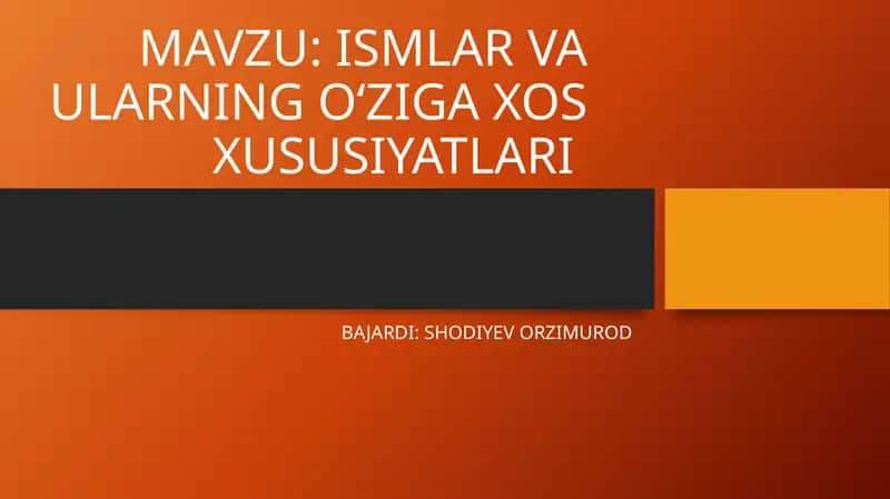 ISMLAR VA ULARNING OʻZIGA XOS XUSUSIYATLARI