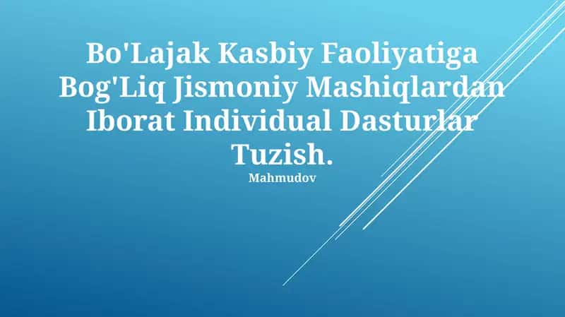 Bo'Lajak Kasbiy Faoliyatiga Bog'Liq Jismoniy Mashiqlardan Iborat Individual Dasturlar Tuzish