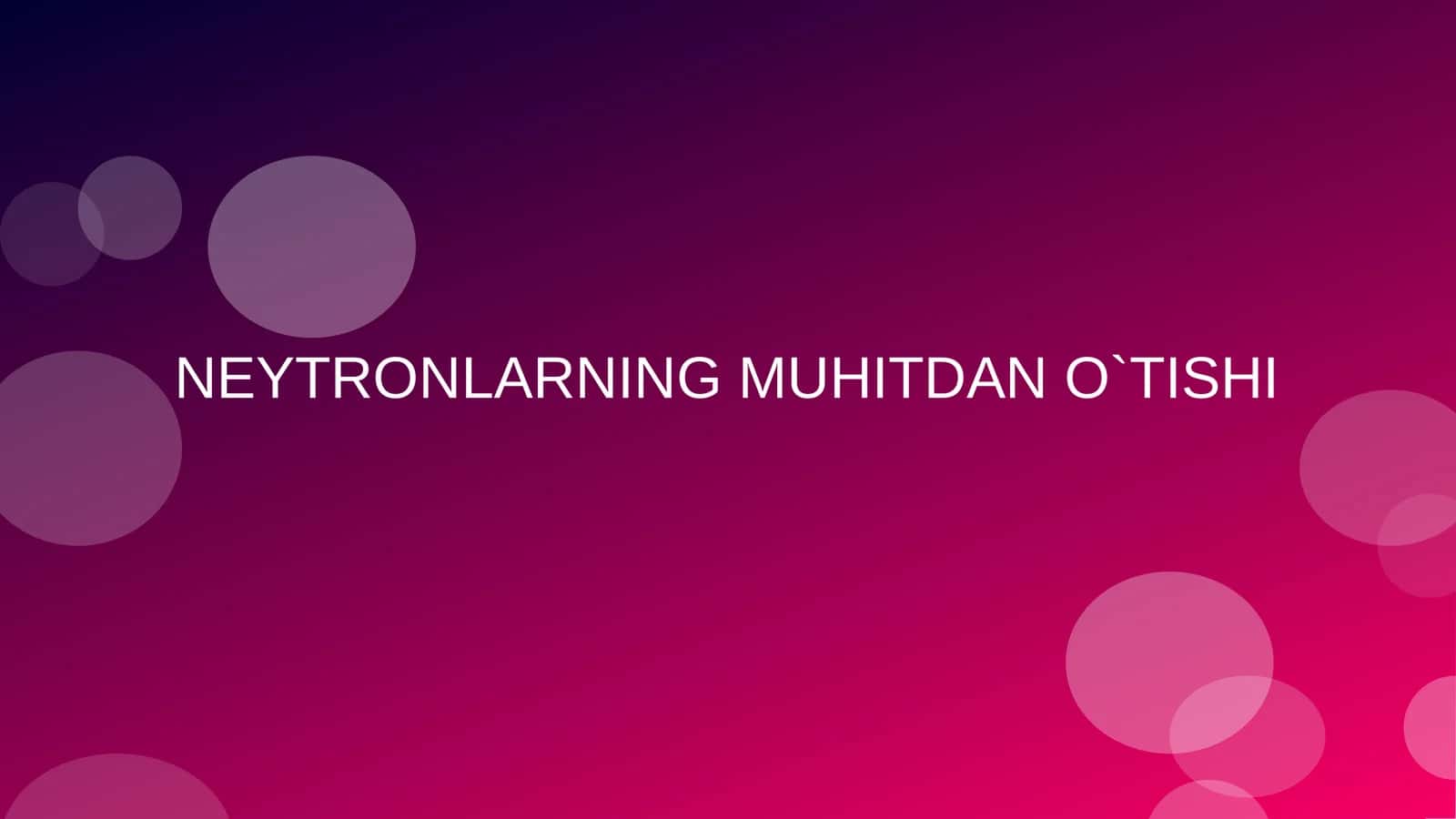 Neytronlarning muhitdan o‘tishi | Fizika prezentatsiya PPT