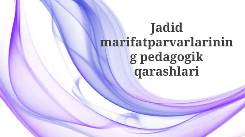 Jadidmarifatparvarlariningpedagogikqarashlari
