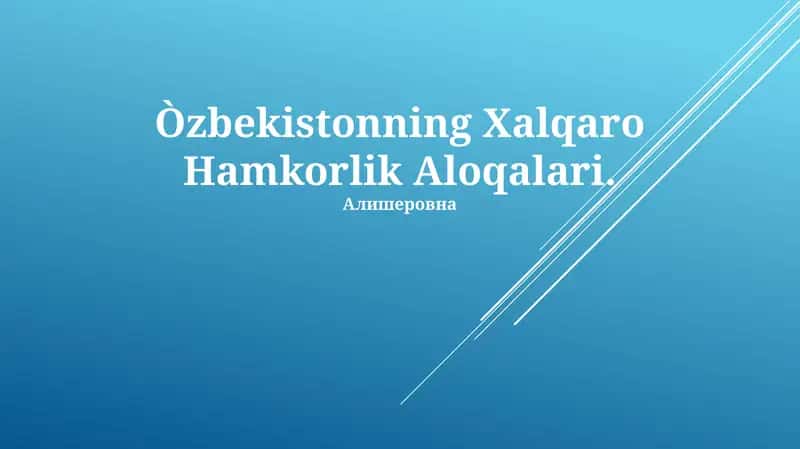 O'zbekistonning Xalqaro Hamkorlik Aloqalari