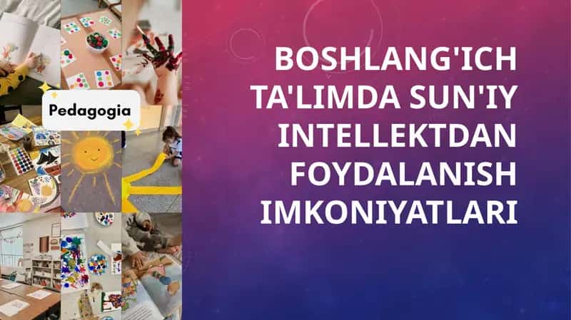 Boshlang'ich ta'limda sun'iy intellektdan foydalanish imkoniyatlari