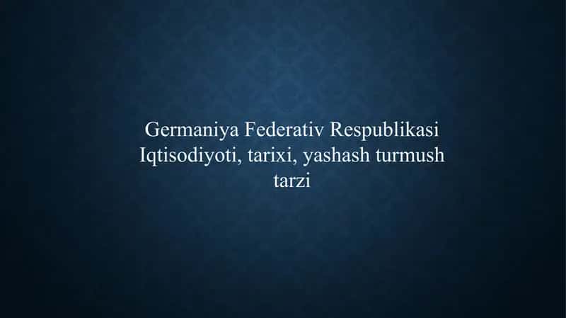 Germaniya Federativ Respublikasi Iqtisodiyoti, tarixi, yashash turmush tarzi