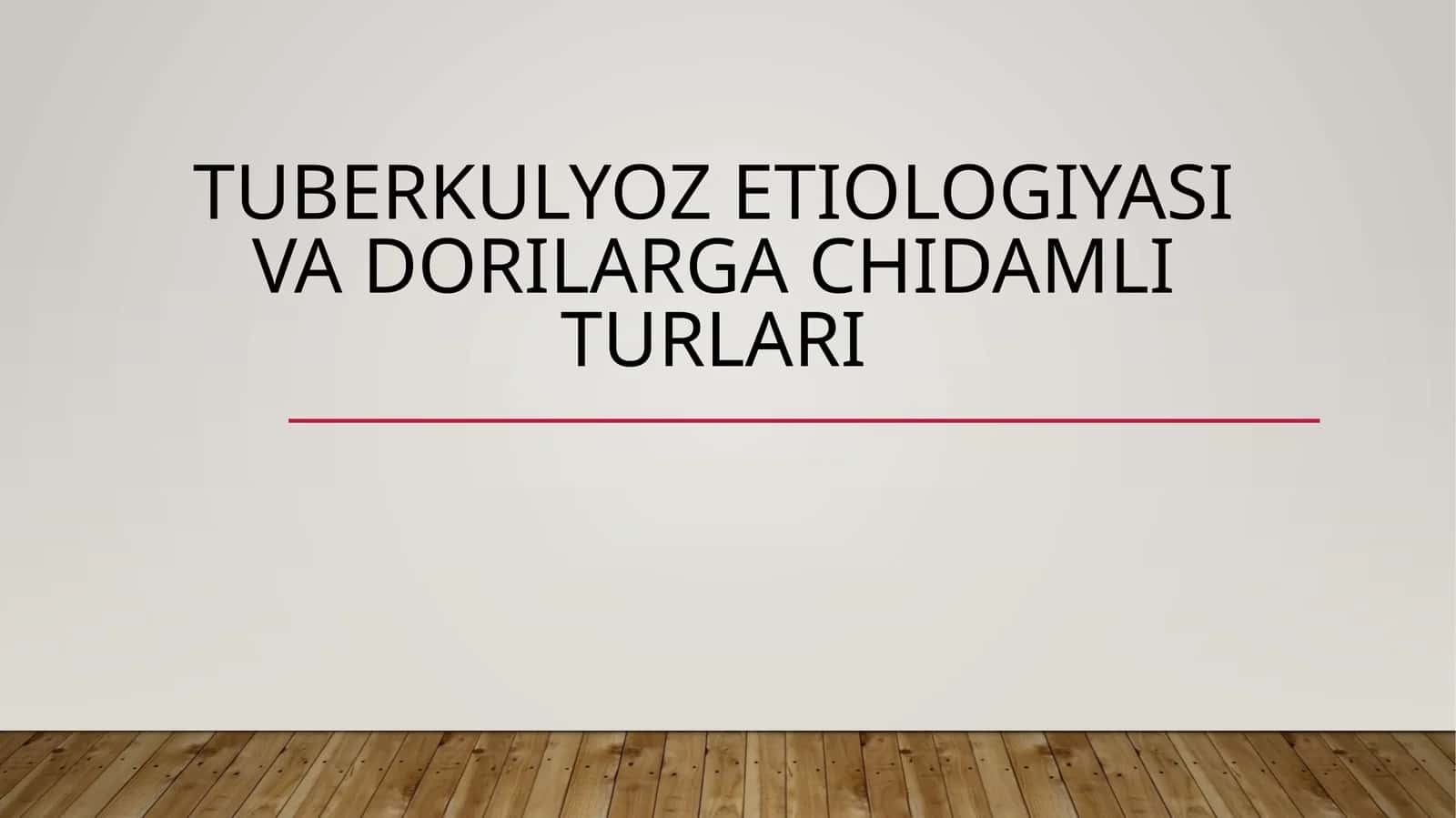Tuberkulyozetiologiyasi va dorilarga chidamli turlari