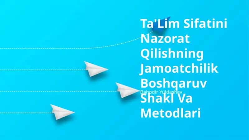 Ta'Lim Sifatini Nazorat Qilishning Jamoatchilik Boshqaruv Shakl Va Metodlari