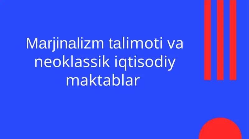 Marjinalizm ta'limoti va neoklassik iqtisodiy maktablar