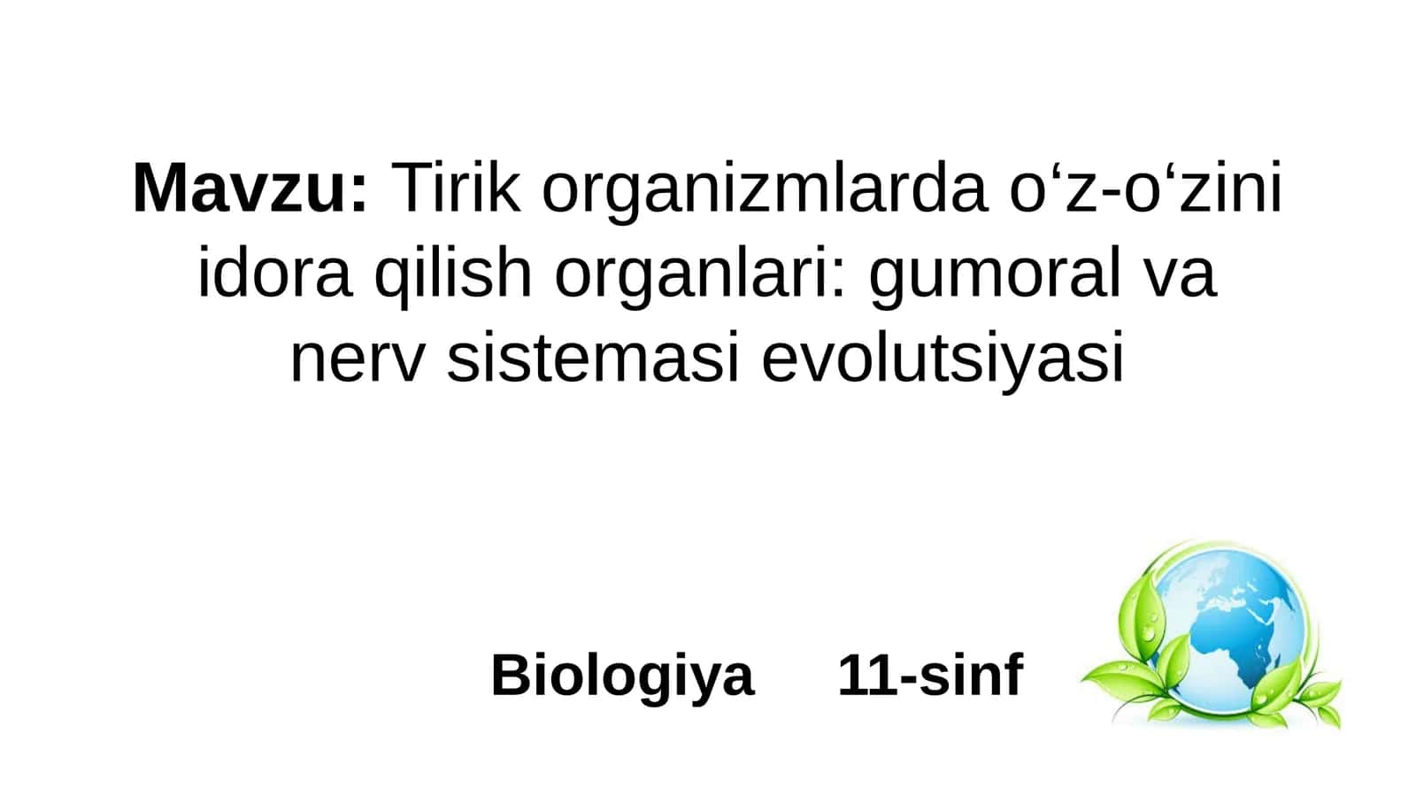 Tirik organizmlarda o‘z-o‘zini idora qilish organlari: gumoral va nerv sistemasi evolutsiyasi