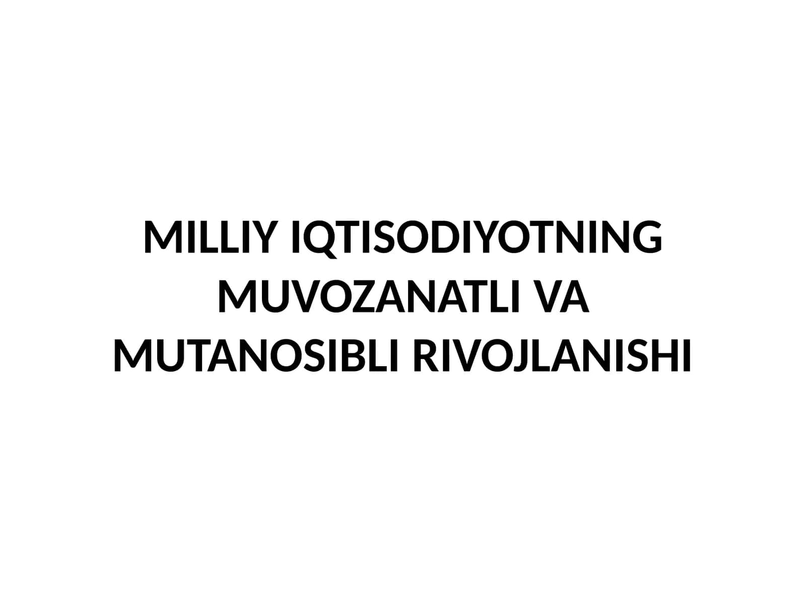 MILLIY IQTISODIYOTNING MUVOZANATLI VA MUTANOSIBLI RIVOJLANISHI