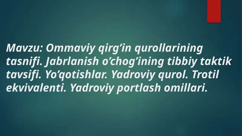 Ommaviy qirg’in qurollarining tasnifi. Jabrlanish o’chog’ining tibbiy taktik tavsifi. Yo’qotishlar.