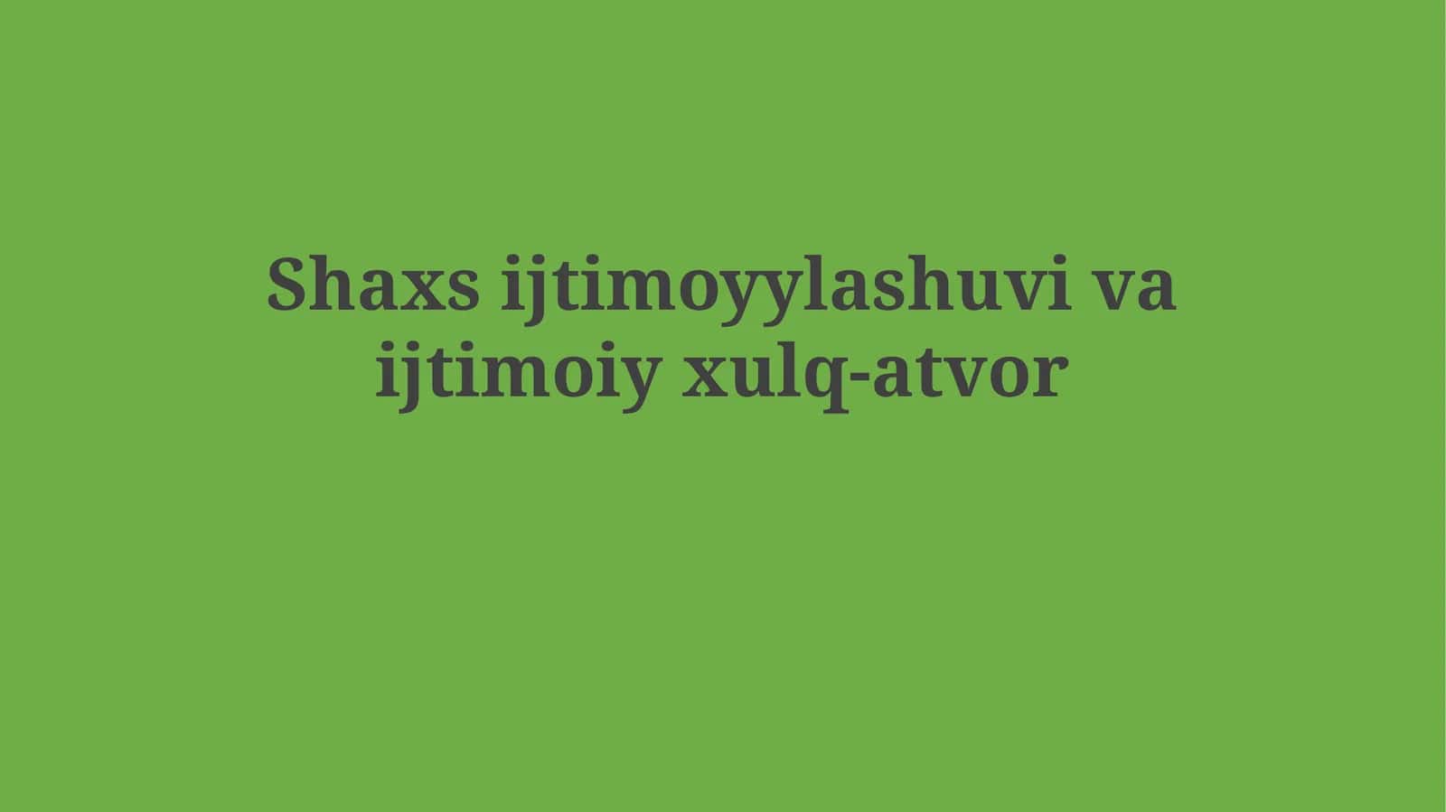 Shaxs ijtimoyylashuvi vaijtimoiyxulq-atvor