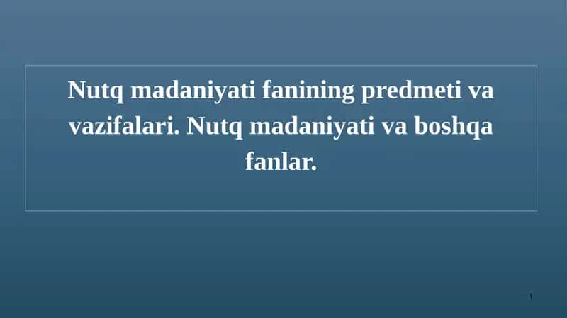 Nutq madaniyati fanining predmeti va vazifalari. Nutq madaniyati va boshqa fanlar.