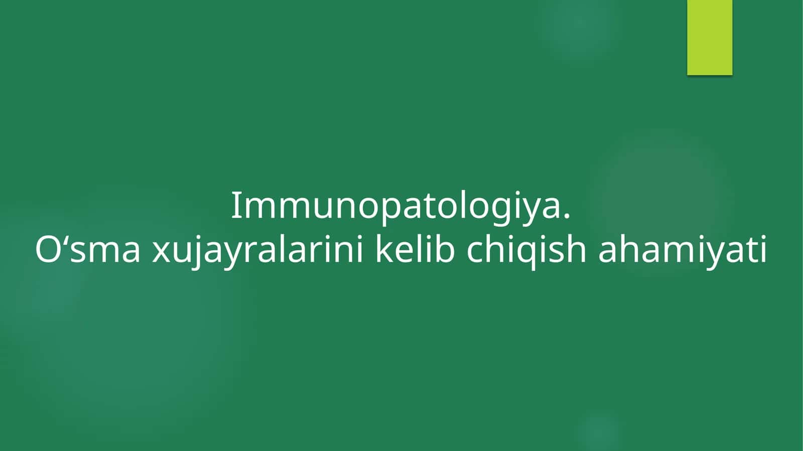 Immunopatologiya. Oʻsmaxujayralarinikelibchiqishahamiyati