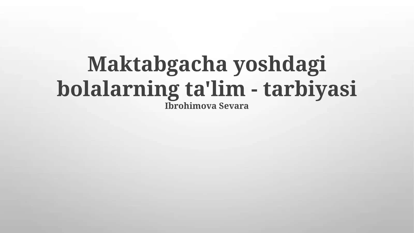 Maktabgacha yoshdagi bolalarning ta'lim - tarbiyasi