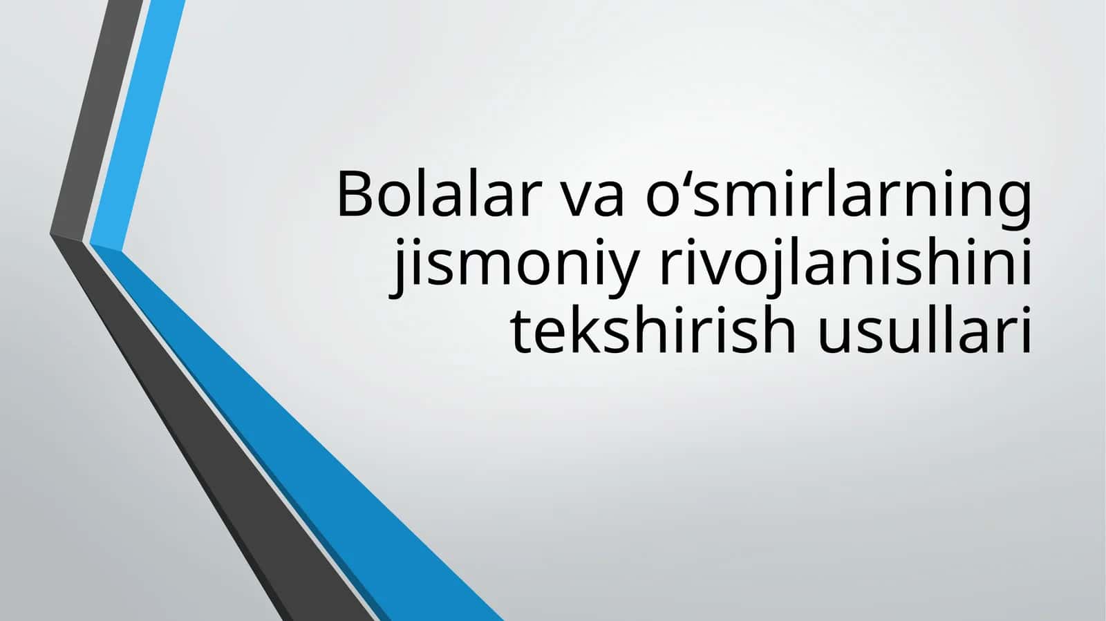 Bolalar va o'smirlarning jismoniy rivojlanishini tekshirish usullari