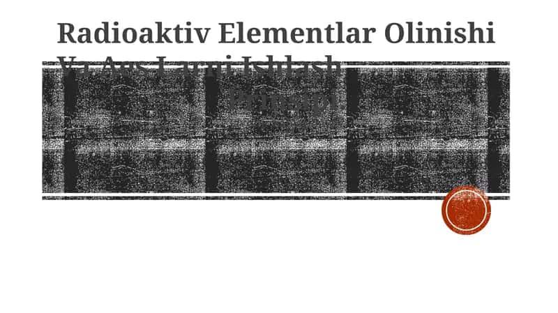 Radioaktiv Elementlar Olinishi Va Aes Larni Ishlash Prinsipi