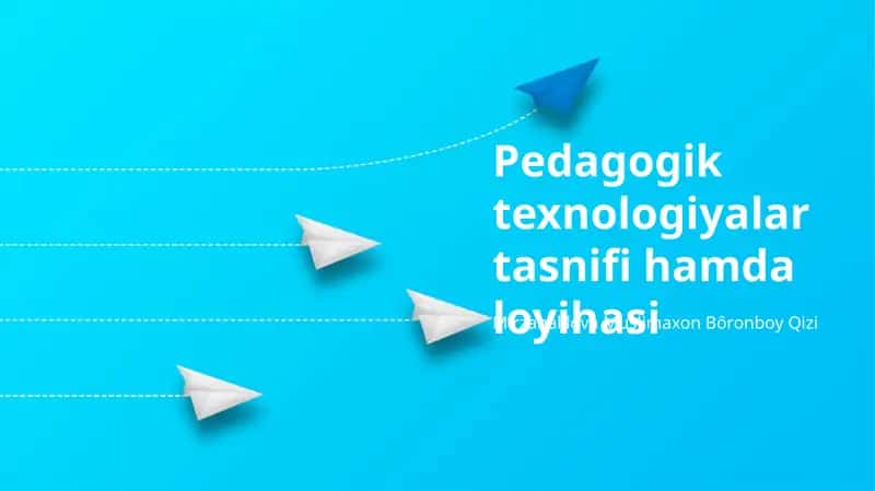 Pedagogik texnologiyalar tasnifi hamda loyihasi