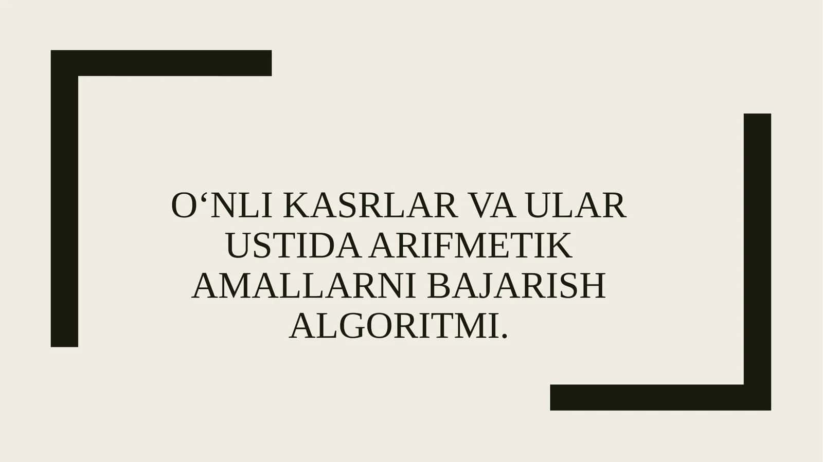 O‘nlikasrlar va ularustidaarifmetika mallarini bajarish algoritmi