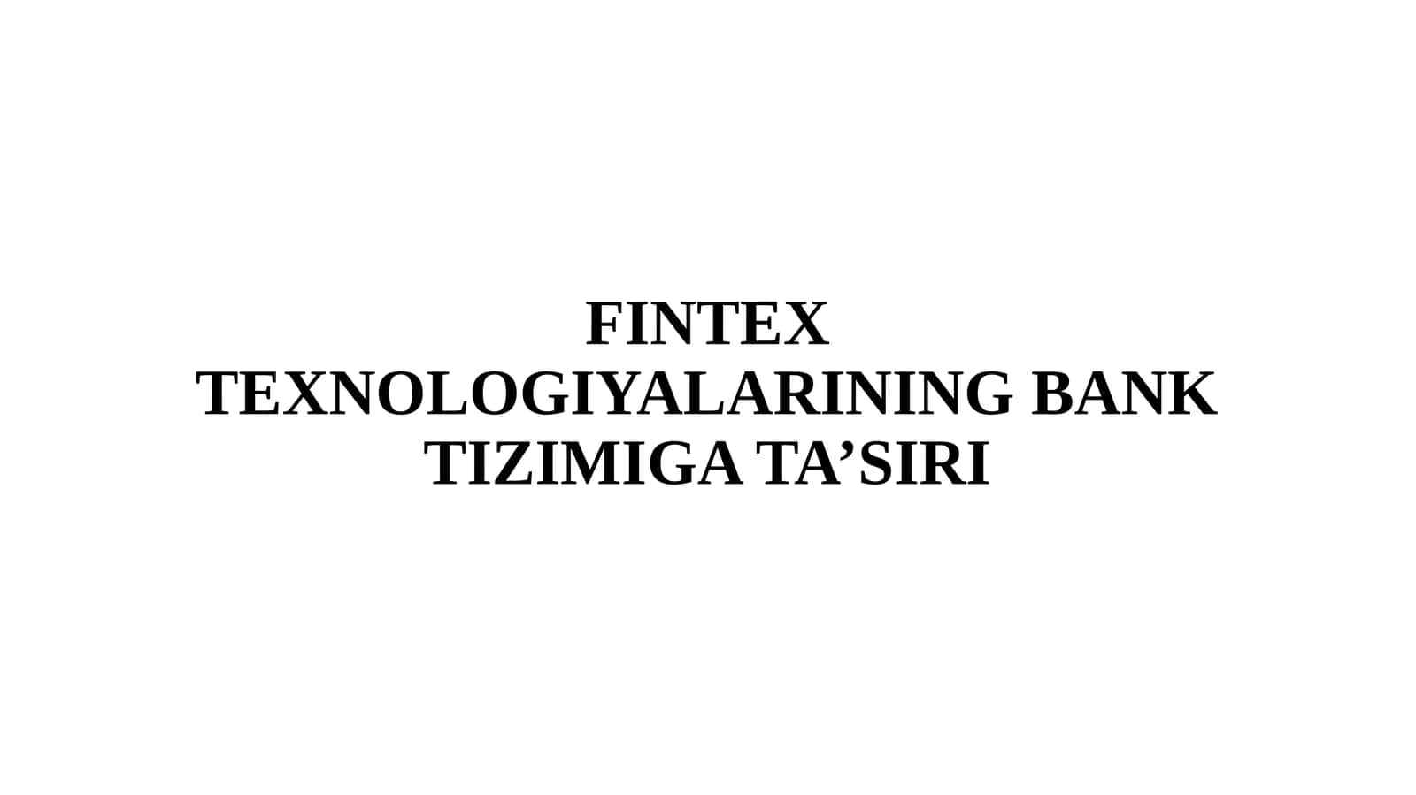 FINTEX TEXNOLOGIYALARINING BANK TIZIMIGA TA’SIRI