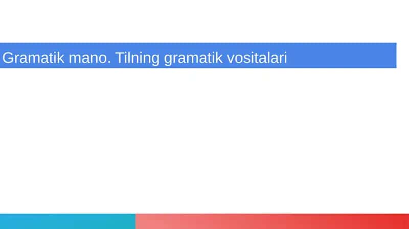 Gramatik mano. Tilning gramatik vositalari