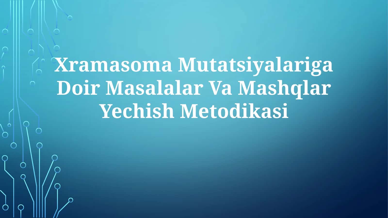 Xramasoma Mutatsiyalariga Doir Masalalar Va MashqlarYechishMetodikasi