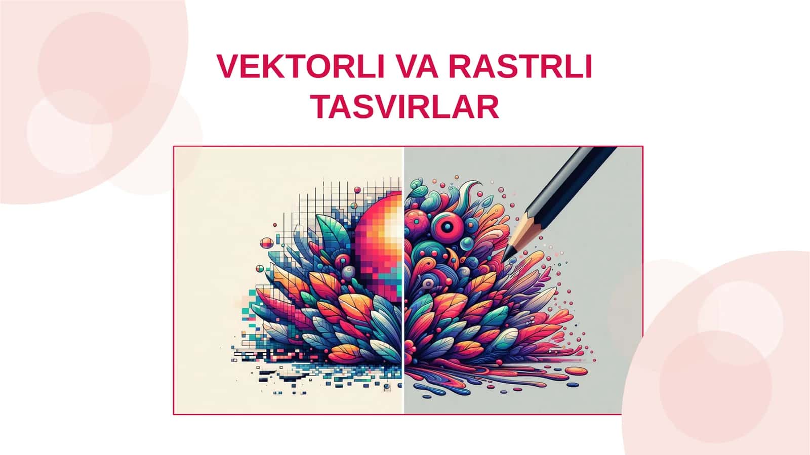 VEKTORLI VA RASTRLI TASVIRLAR