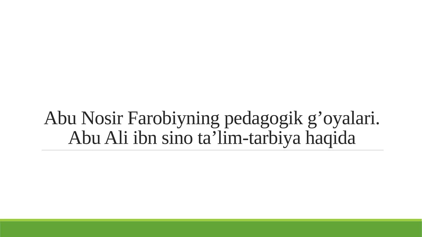 Abu Nosir Farobiyning pedagogik g’oyalari.Abu Ali ibn sino ta’lim-tarbiya haqida