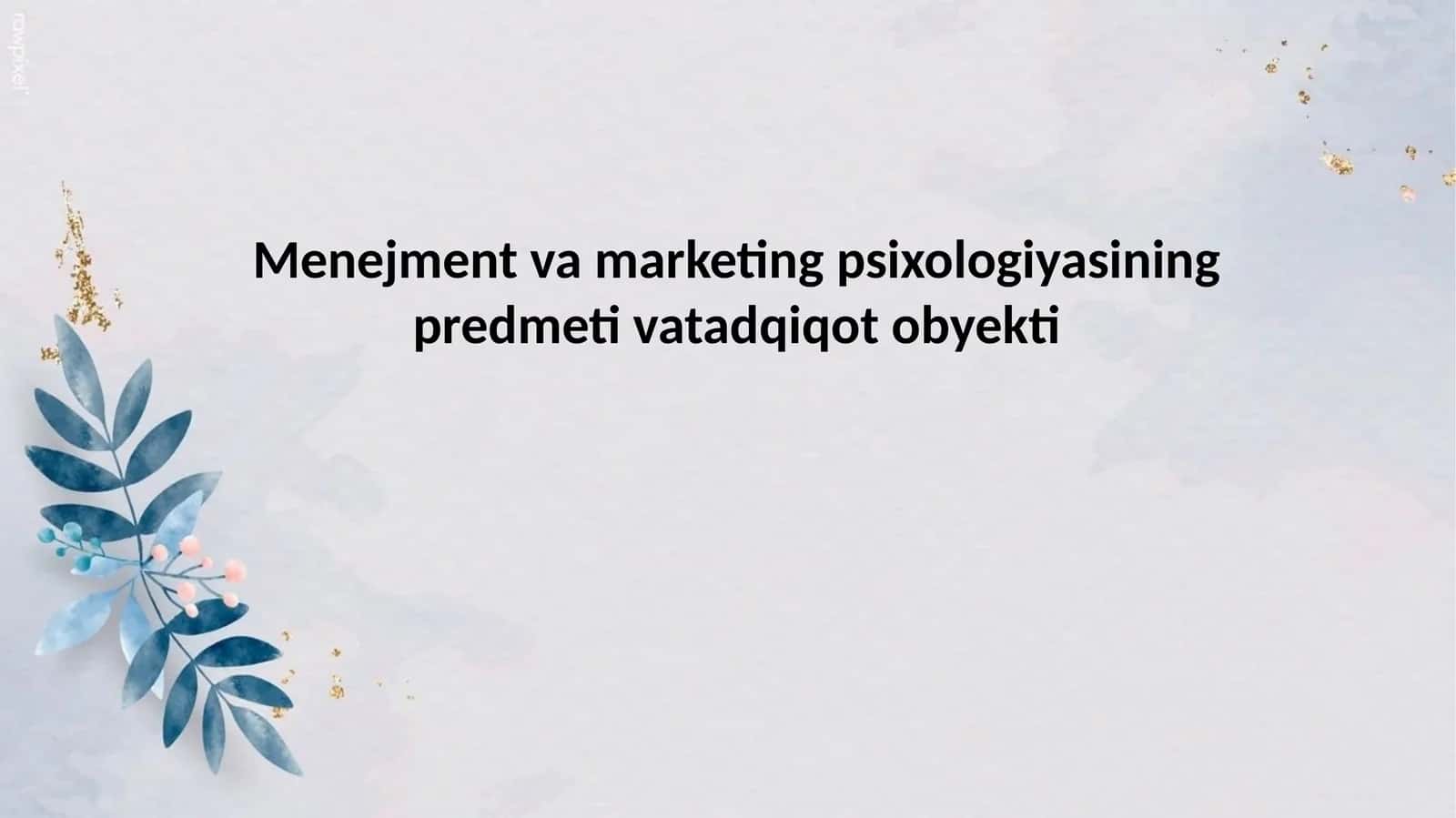 Menejment va marketing psixologiyasining predmeti vatadqiqot obyekti mavzusida slayd taqdimot
