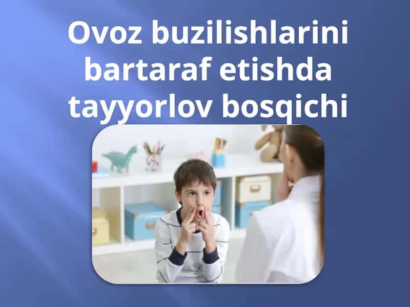 Ovoz buzilishlarini bartaraf etishda tayyorlov bosqichi