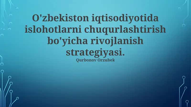 O'zbekiston iqtisodiyotida islohotlarni chuqurlashtirish bo'yicha rivojlanish strategiyasi