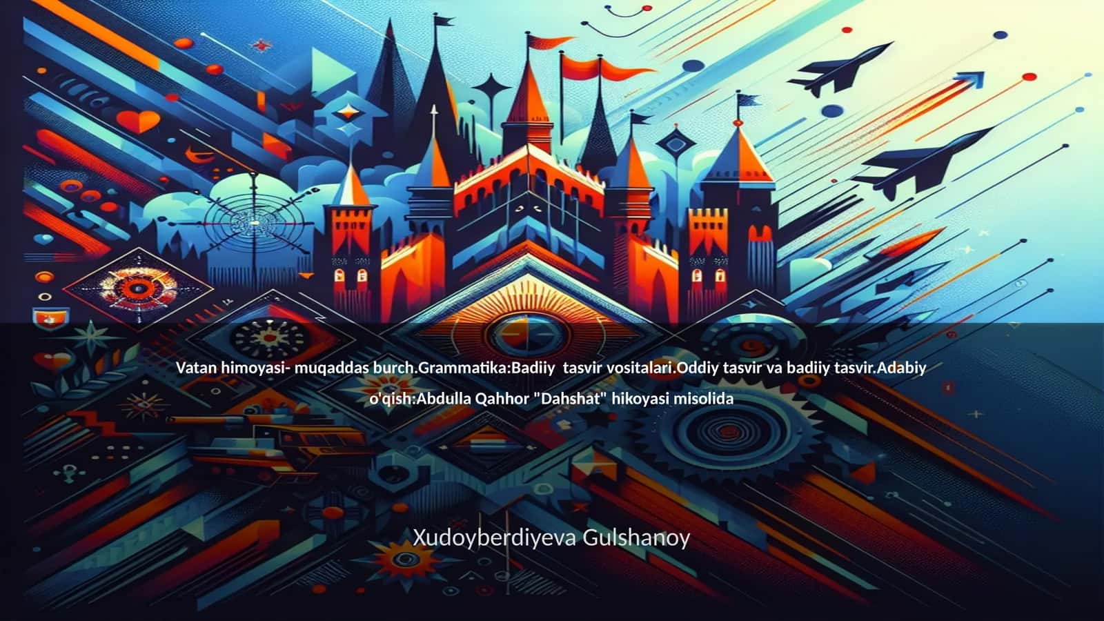 Vatan himoyasi- muqaddas burch.Grammatika:Badiiy tasvir vositalari.Oddiy tasvir va badiiy tasvir.Adabiy o'qish:Abdulla Qahhor "Dahshat" hikoyasi misolida