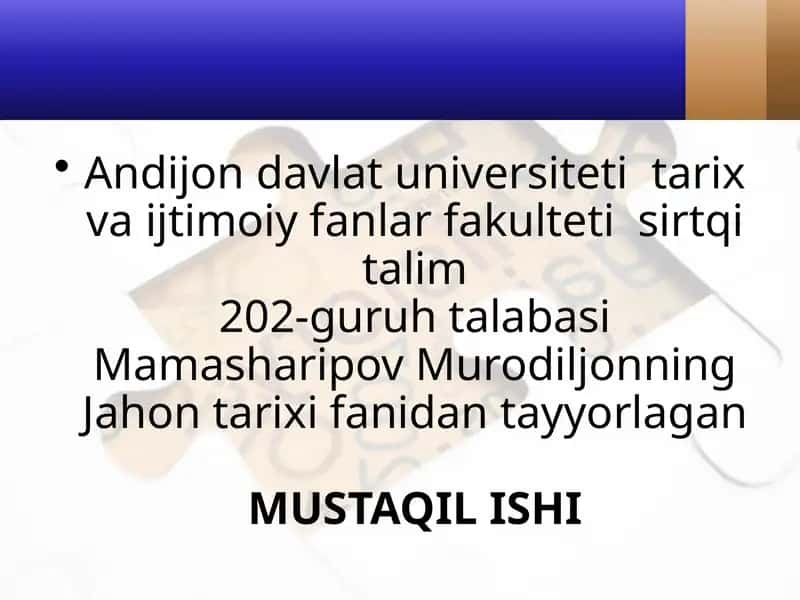 Andijon Davlat Universiteti Tarix Vaijtimoiy Fakulteti Sirtqi Talim 202-Guruh Talabasi Mamasharipov Murodiljonning Jahon Tarixi Fanidan Tayyorlagan MUSTAQILISHI