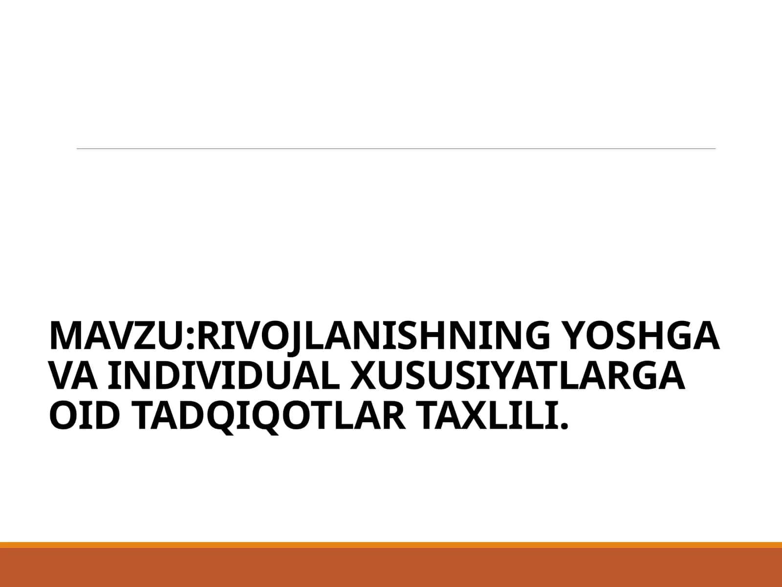 RIVOJLANISHNING YOSHGA VA INDIVIDUAL XUSUSIYATLARGA OID TADQIQOTLAR TAXLILI