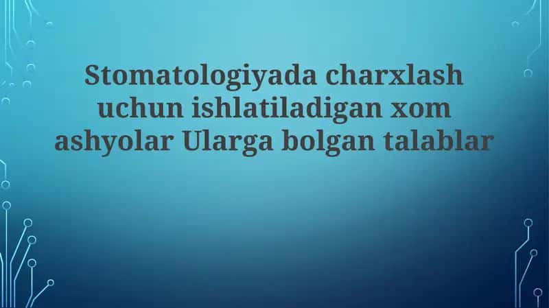 Tish shifokorligida charxlash uchun ishlatiladigan xom ashyolar