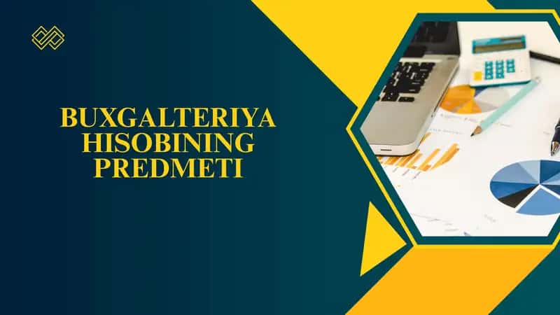BUXGALTERIYA HISOBINING PREDMETI