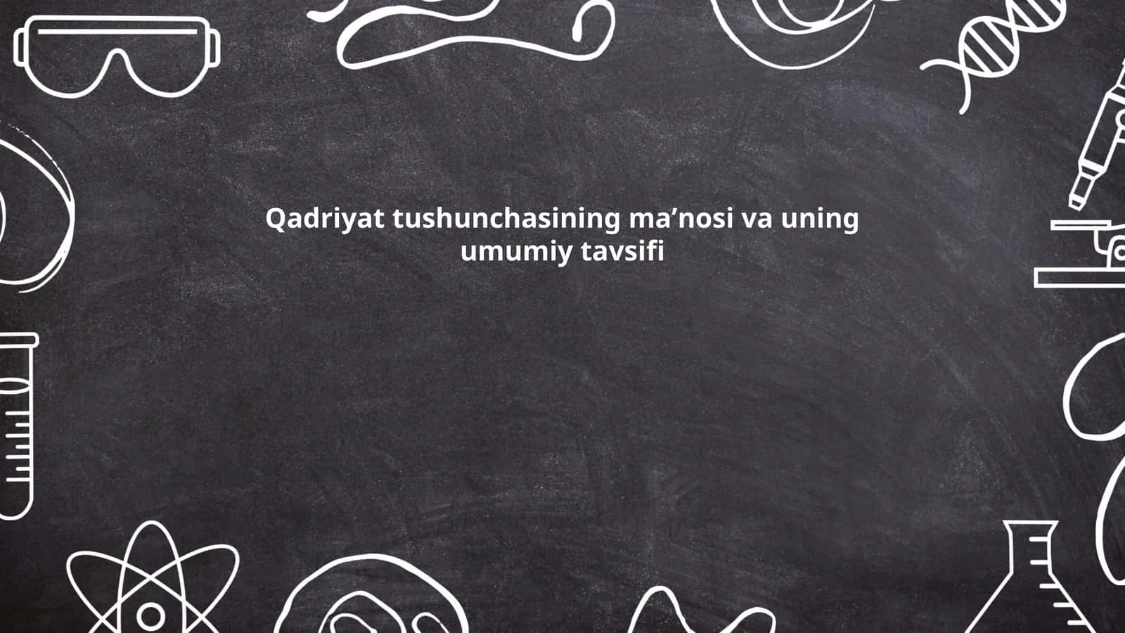Qadriyat tushunchasining maʼnosi va uning umumiy tavsifi
