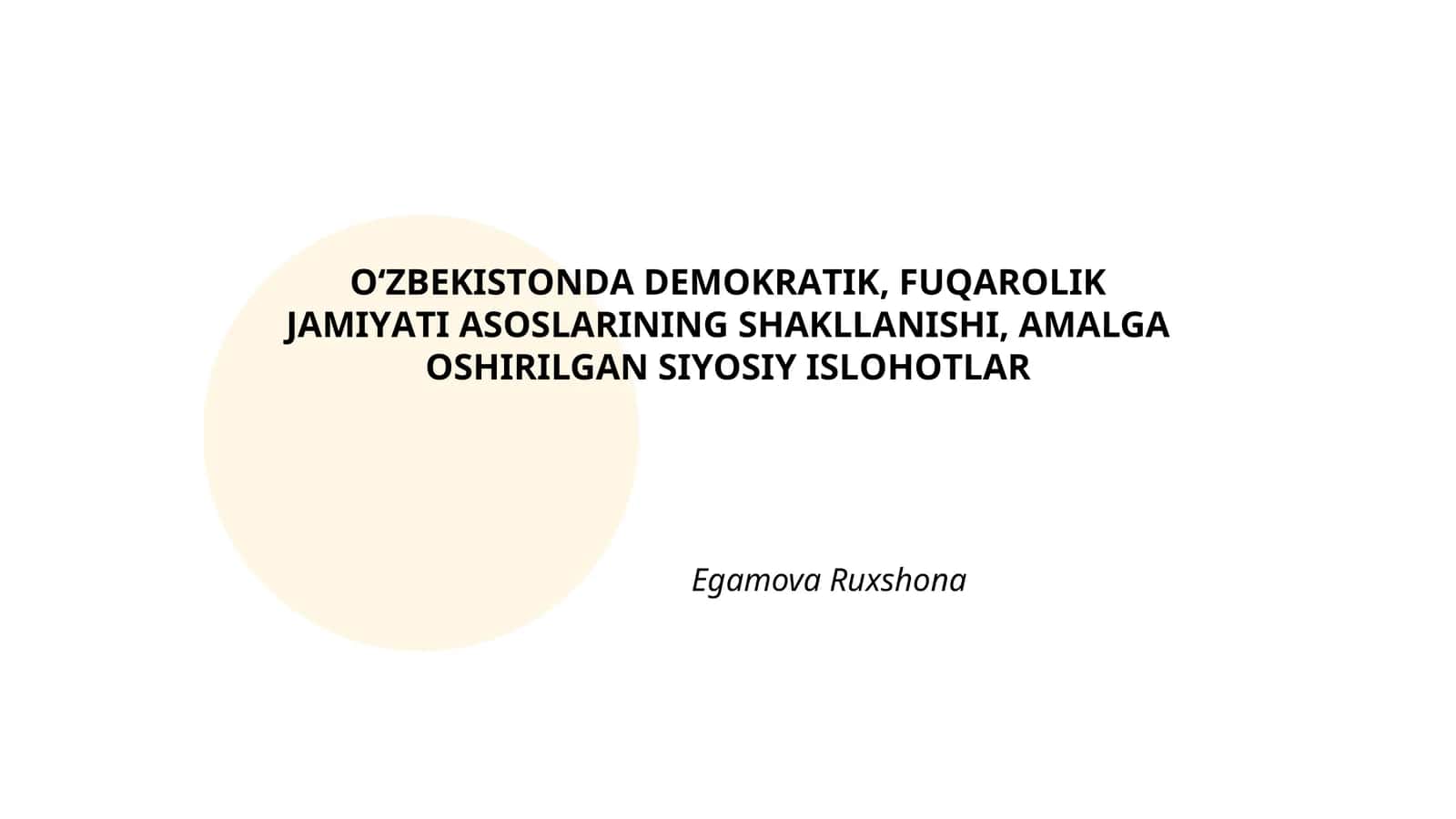 ОʻZBЕKISTОNDА DЕMОKRАTIK, FUQАRОLIK JАMIYАTI АSОSLАRINING SHАKLLАNISHI, АMАLGА ОSHIRILGАN SIYОSIY ISLОHОTLАR